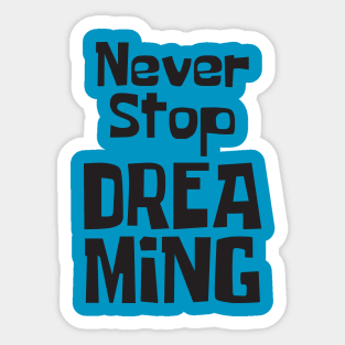 Never Stop Dreaming Sticker